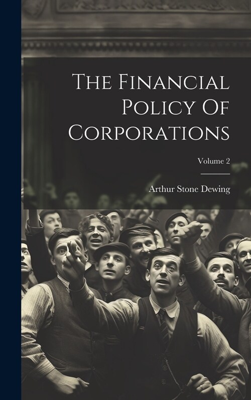 The Financial Policy Of Corporations; Volume 2 (Hardcover)