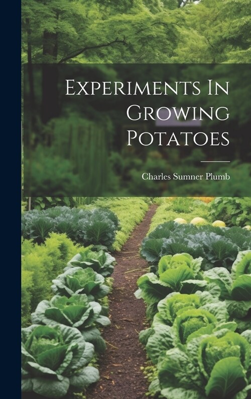 Experiments In Growing Potatoes (Hardcover)