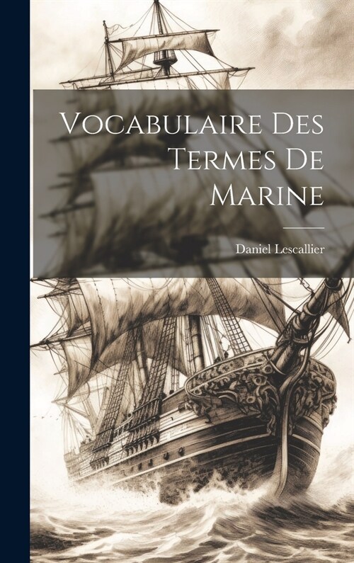 Vocabulaire Des Termes De Marine (Hardcover)