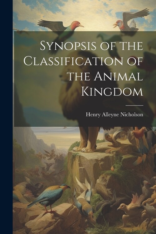 Synopsis of the Classification of the Animal Kingdom (Paperback)