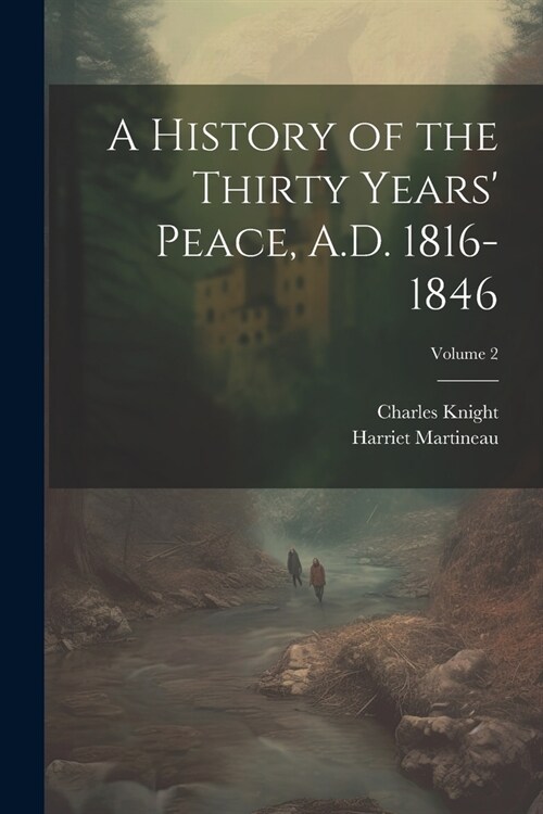 A History of the Thirty Years Peace, A.D. 1816-1846; Volume 2 (Paperback)