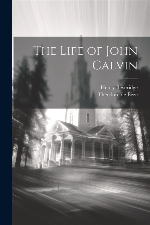 The Life of John Calvin (Paperback)