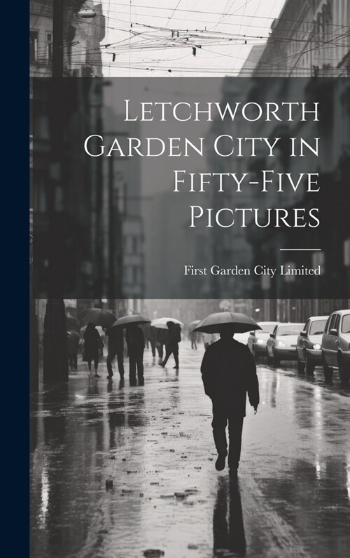 Letchworth Garden City in Fifty-five Pictures (Hardcover)