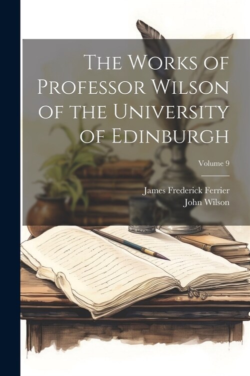 The Works of Professor Wilson of the University of Edinburgh; Volume 9 (Paperback)