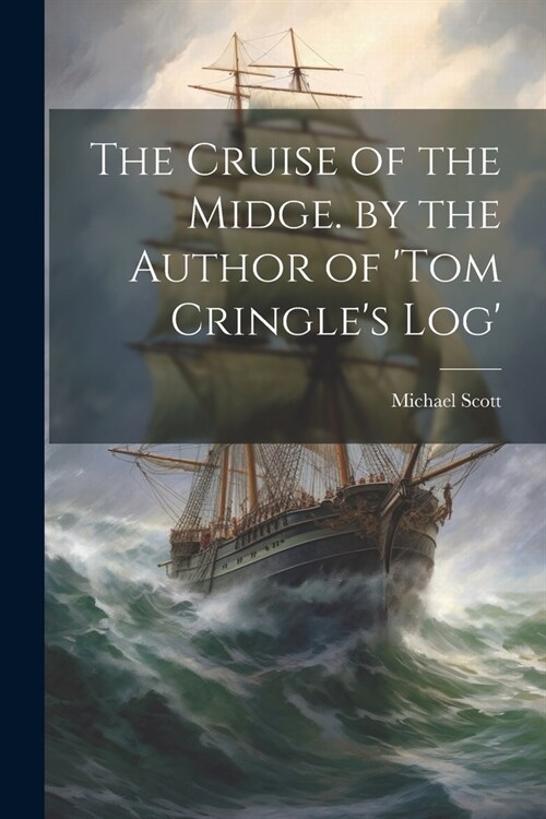 The Cruise of the Midge. by the Author of tom Cringles Log (Paperback)