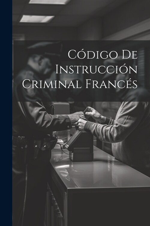 C?igo De Instrucci? Criminal Franc? (Paperback)