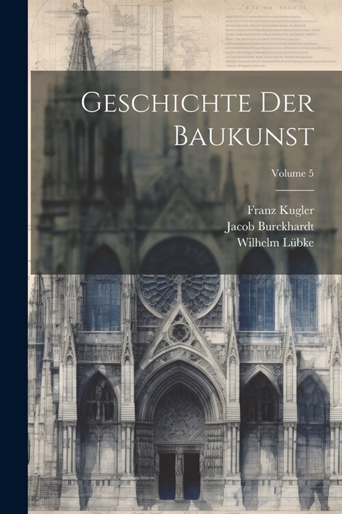 Geschichte Der Baukunst; Volume 5 (Paperback)