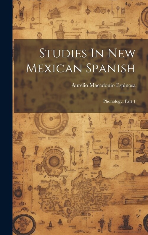 Studies In New Mexican Spanish: Phonology, Part 1 (Hardcover)