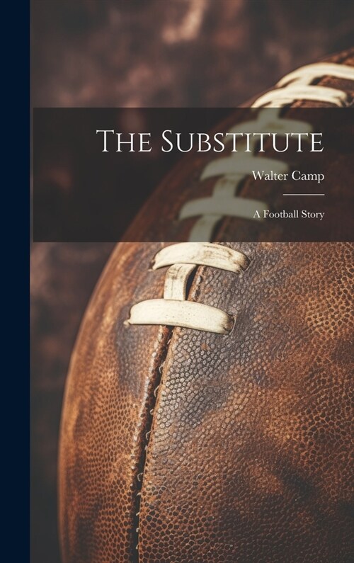 The Substitute: A Football Story (Hardcover)