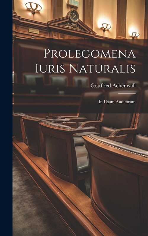 Prolegomena Iuris Naturalis: In Usum Auditorum (Hardcover)
