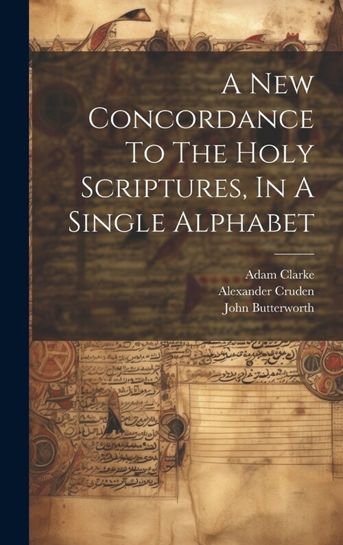 A New Concordance To The Holy Scriptures, In A Single Alphabet (Hardcover)