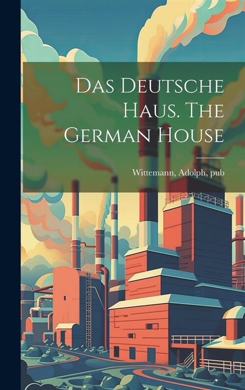 Das Deutsche Haus. The German House (Hardcover)