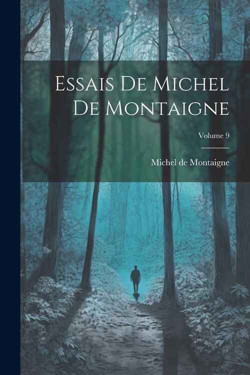 Essais De Michel De Montaigne; Volume 9 (Paperback)