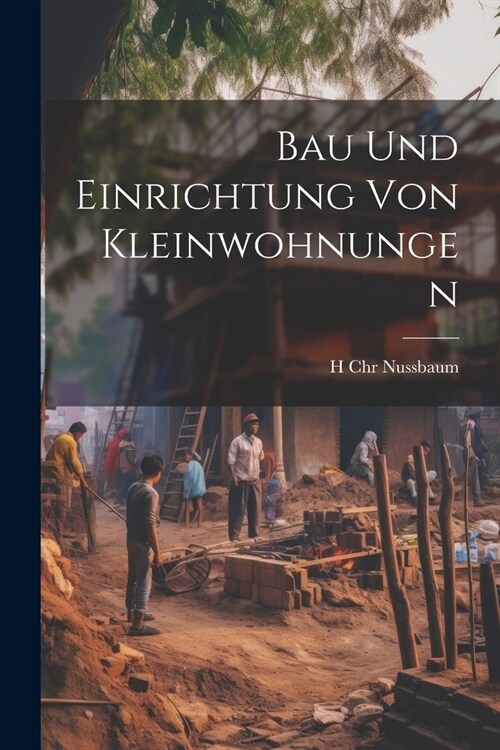 Bau Und Einrichtung Von Kleinwohnungen (Paperback)