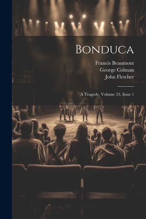 Bonduca: A Tragedy, Volume 33, issue 1 (Paperback)