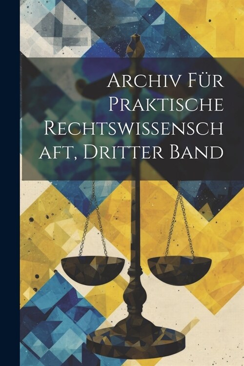 Archiv f? Praktische Rechtswissenschaft, Dritter Band (Paperback)