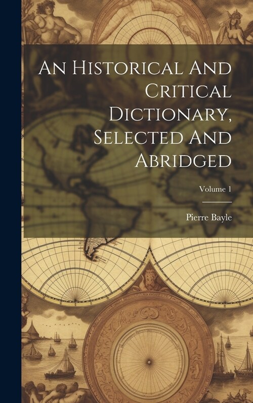 An Historical And Critical Dictionary, Selected And Abridged; Volume 1 (Hardcover)