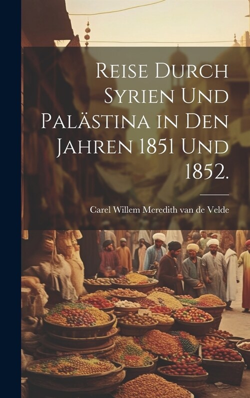 Reise durch Syrien und Pal?tina in den Jahren 1851 und 1852. (Hardcover)