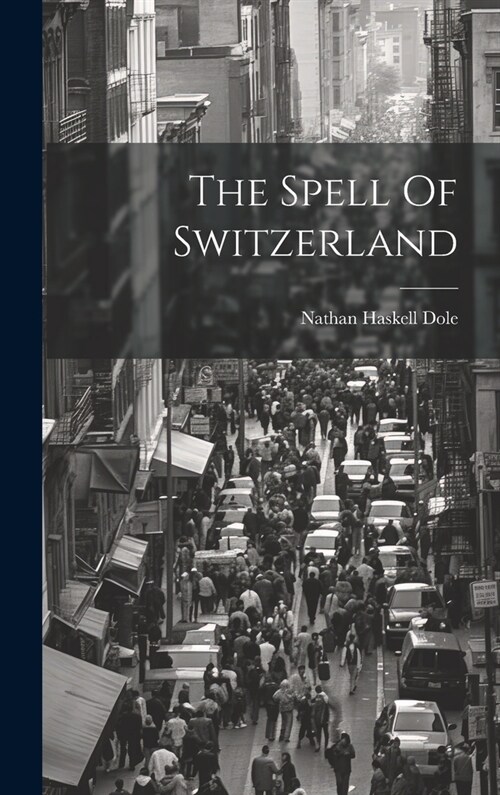 The Spell Of Switzerland (Hardcover)