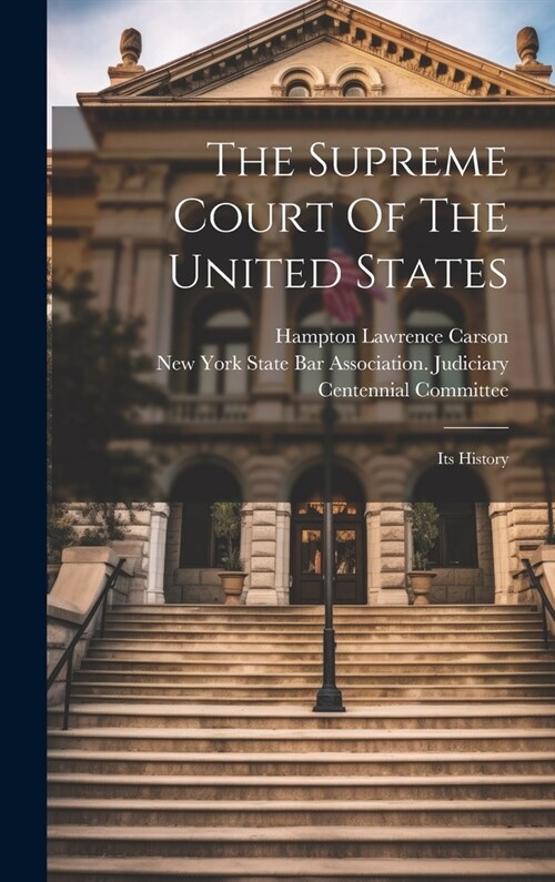The Supreme Court Of The United States: Its History (Hardcover)