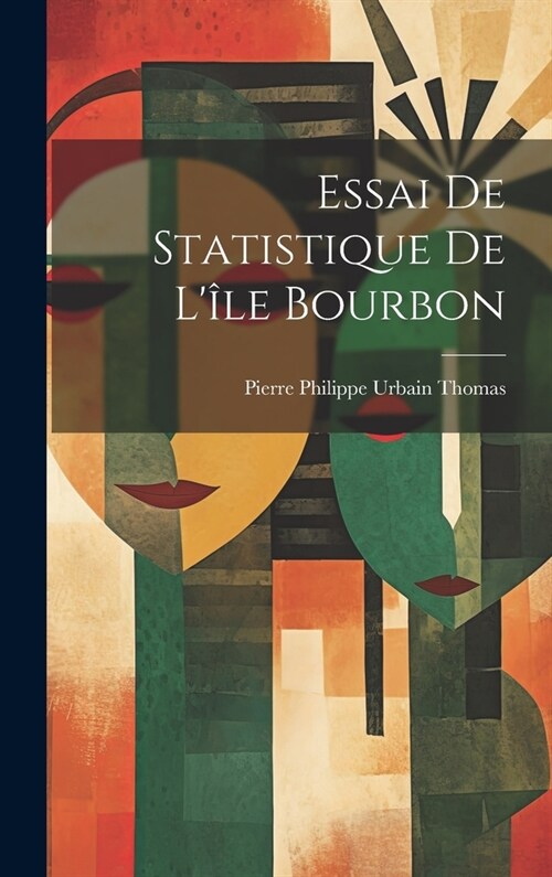 Essai De Statistique De L?e Bourbon (Hardcover)