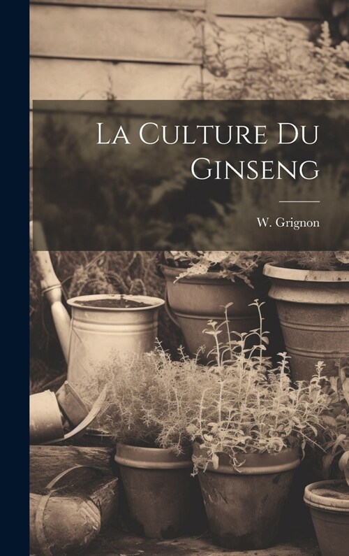La Culture Du Ginseng (Hardcover)