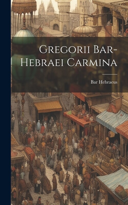 Gregorii Bar-hebraei Carmina (Hardcover)