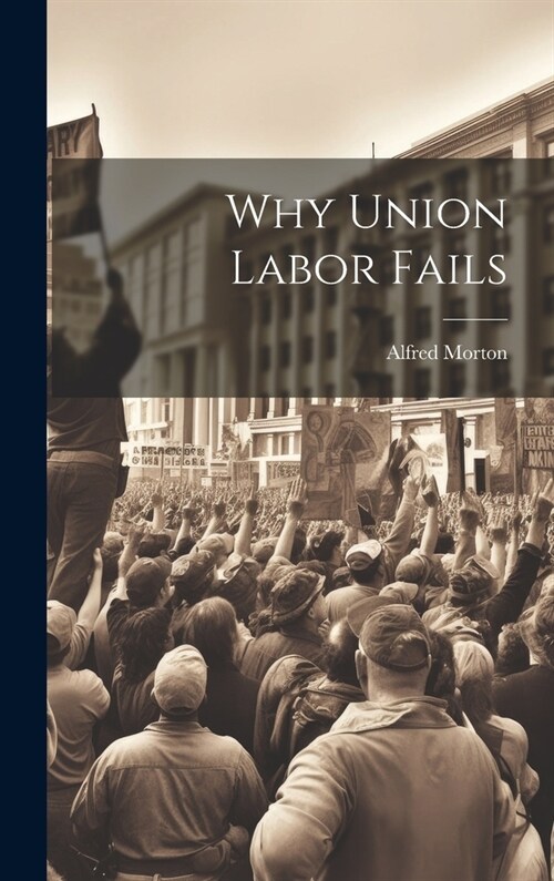 Why Union Labor Fails (Hardcover)