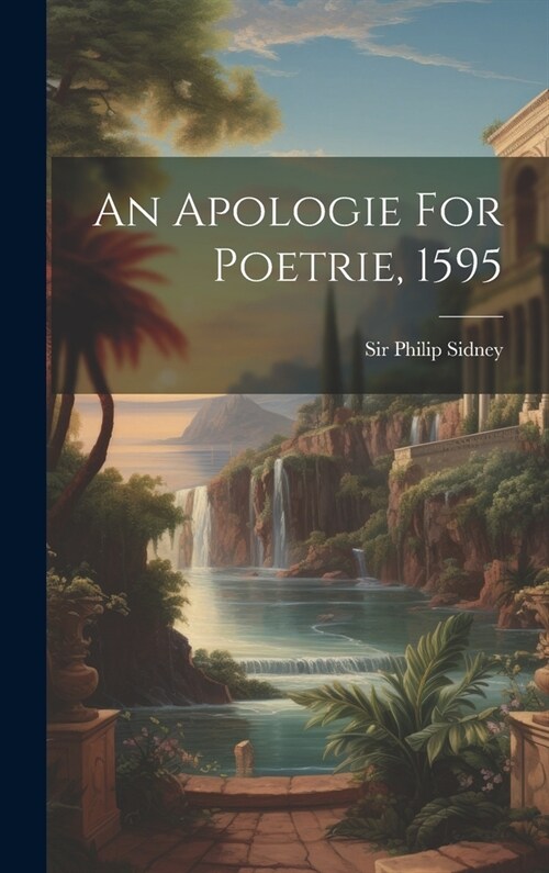 An Apologie For Poetrie, 1595 (Hardcover)