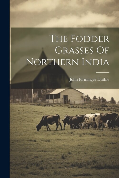 The Fodder Grasses Of Northern India (Paperback)