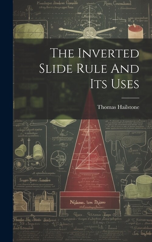 The Inverted Slide Rule And Its Uses (Hardcover)