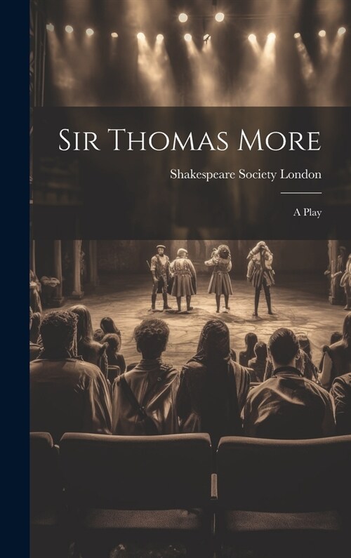 Sir Thomas More: A Play (Hardcover)