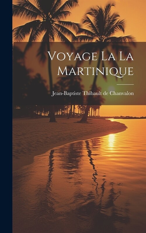 Voyage La La Martinique (Hardcover)