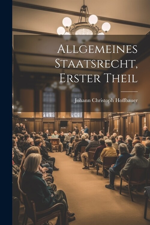 Allgemeines Staatsrecht, erster Theil (Paperback)
