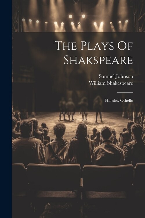 The Plays Of Shakspeare: Hamlet. Othello (Paperback)