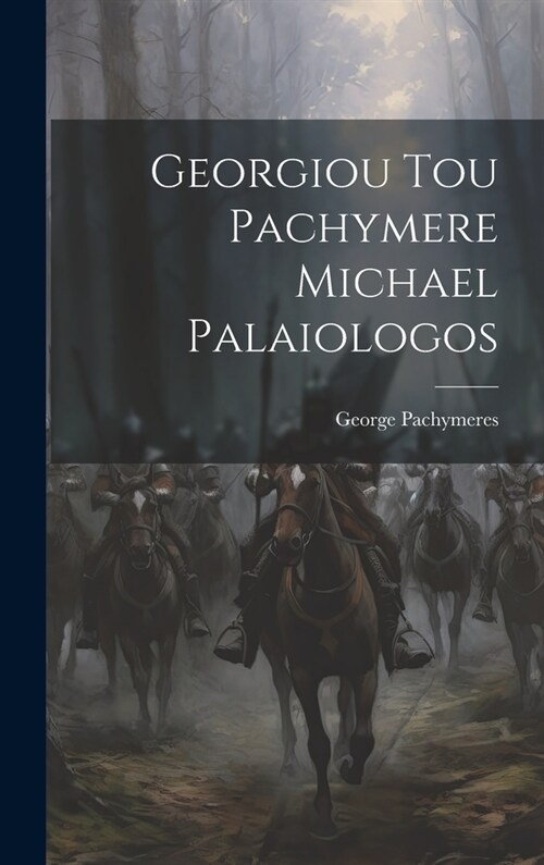 Georgiou Tou Pachymere Michael Palaiologos (Hardcover)