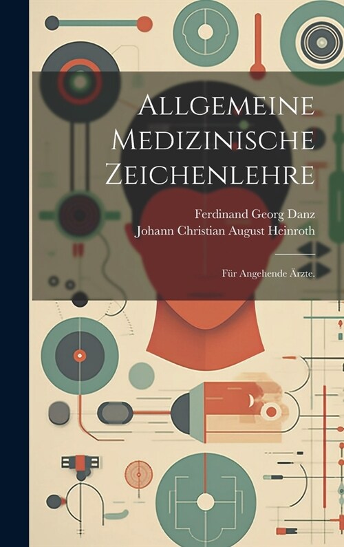 Allgemeine Medizinische Zeichenlehre: F? Angehende 훣zte. (Hardcover)
