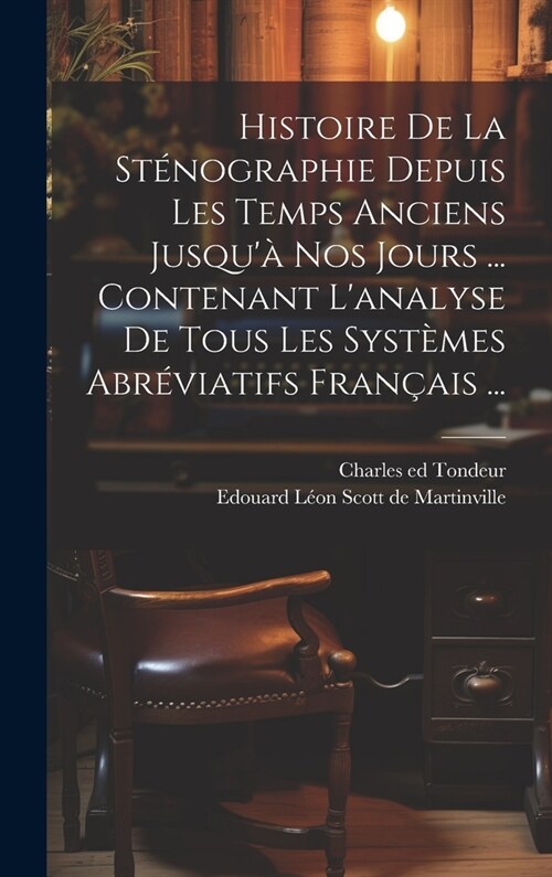 Histoire De La St?ographie Depuis Les Temps Anciens Jusqu?Nos Jours ... Contenant Lanalyse De Tous Les Syst?es Abr?iatifs Fran?is ... (Hardcover)