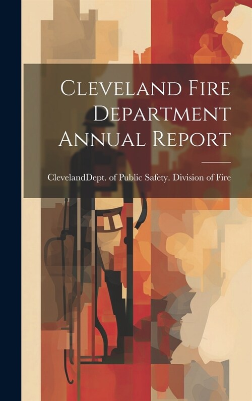 Cleveland Fire Department Annual Report (Hardcover)