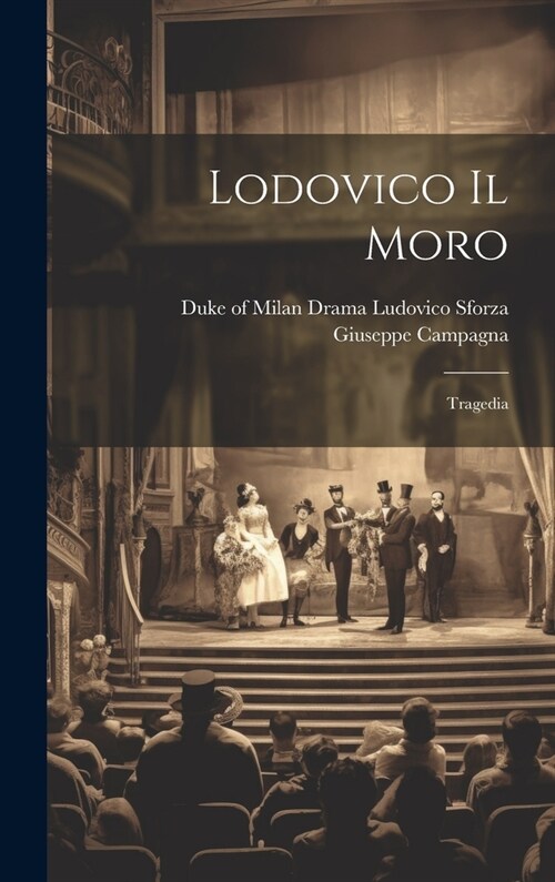 Lodovico Il Moro; Tragedia (Hardcover)