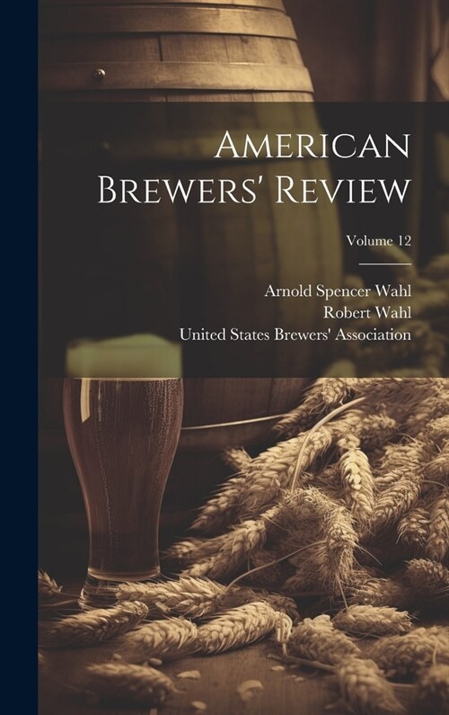 American Brewers Review; Volume 12 (Hardcover)