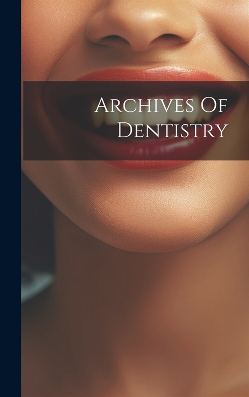 Archives Of Dentistry (Hardcover)