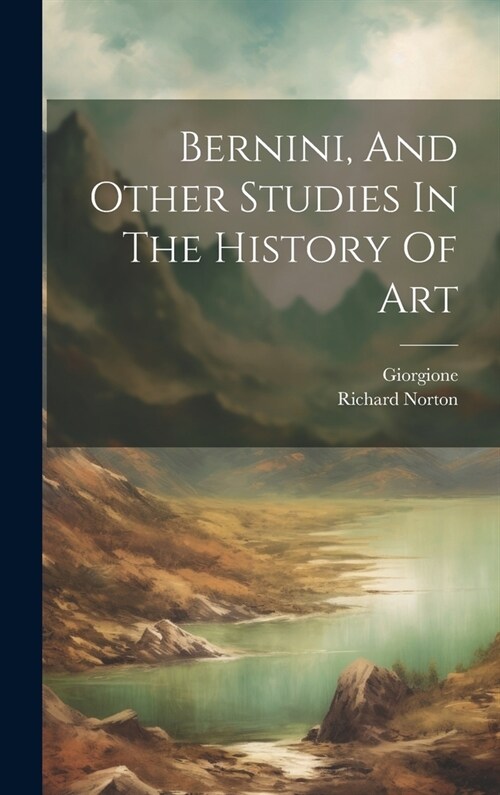 Bernini, And Other Studies In The History Of Art (Hardcover)