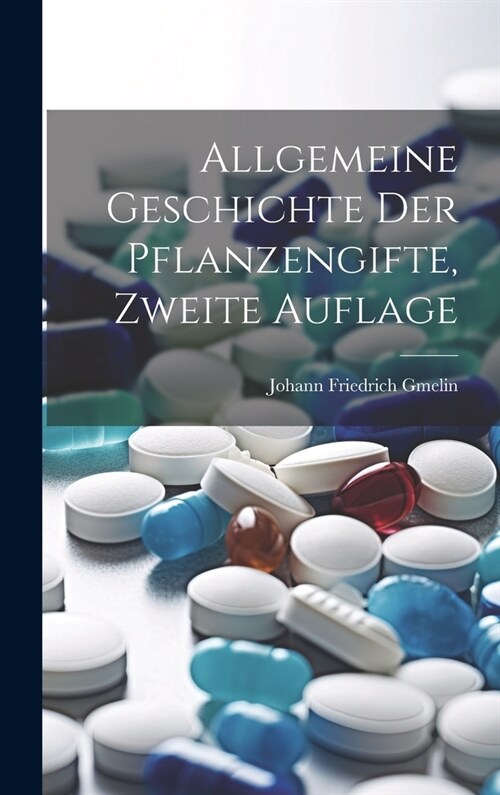 Allgemeine Geschichte der Pflanzengifte, Zweite Auflage (Hardcover)