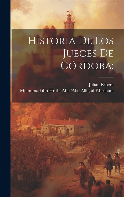 Historia De Los Jueces De C?doba; (Hardcover)