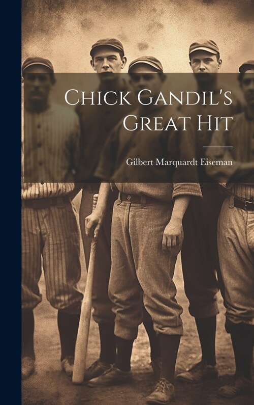 Chick Gandils Great Hit (Hardcover)