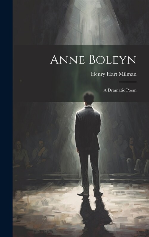Anne Boleyn: A Dramatic Poem (Hardcover)