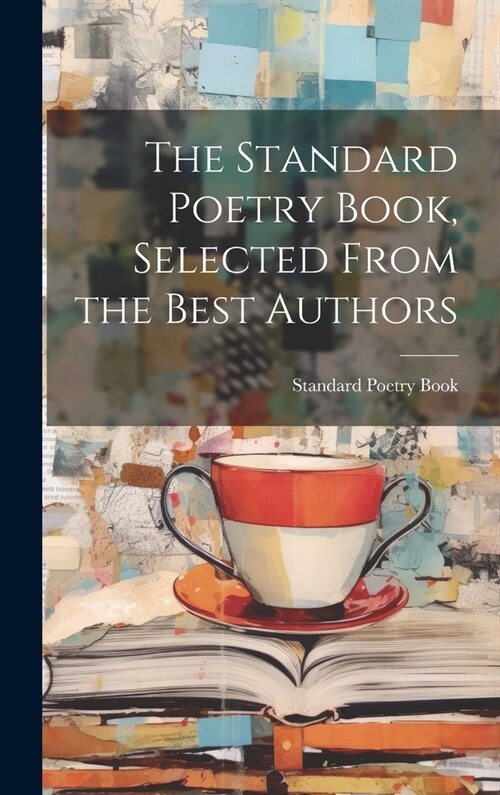 The Standard Poetry Book, Selected From the Best Authors (Hardcover)