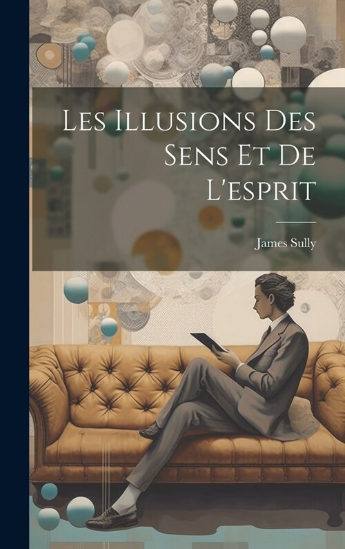 Les Illusions Des Sens Et De Lesprit (Hardcover)