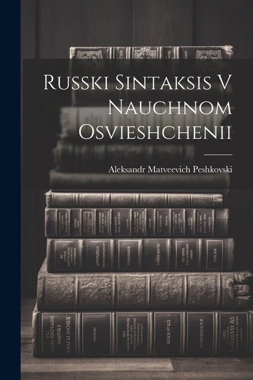 Russki Sintaksis V Nauchnom Osvieshchenii (Paperback)